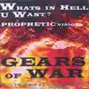 Gears of War & Prophetic Visions - Whats In Hell U Want?